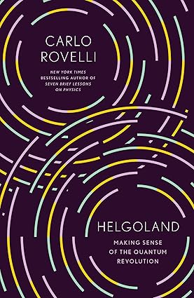 Helgoland: Making Sense of the Quantum Revolution Hardcover