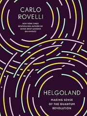 Helgoland: Making Sense of the Quantum Revolution Hardcover