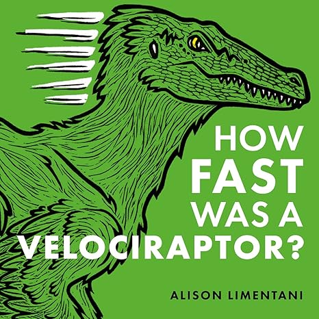 How Fast Was a Velociraptor? (Wild Facts and Amazing Math) Hardcover Children's Books Happier Every Chapter   