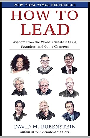 How to Lead: Wisdom from the World's Greatest CEOs, Founders, and Game Changers Hardcover Adult Non-Fiction Happier Every Chapter   