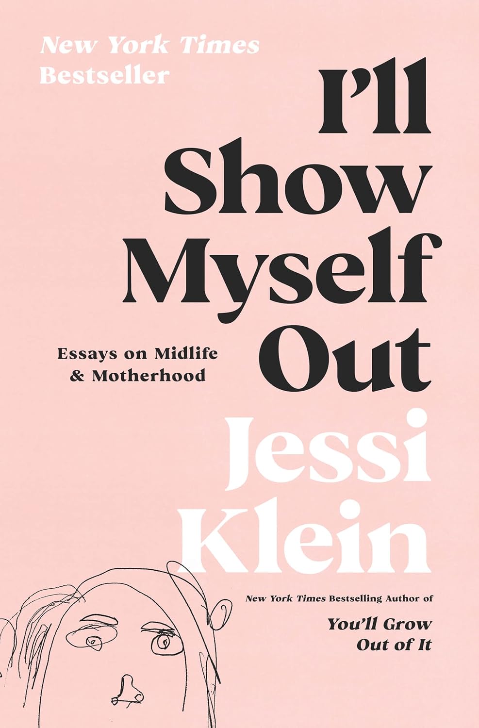 I'll Show Myself Out: Essays on Midlife and Motherhood Hardcover