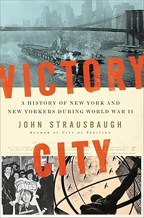 Victory City: A History of New York and New Yorkers during World War II Hardcover Adult Non-Fiction Happier Every Chapter