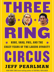 Three-Ring Circus: Kobe, Shaq, Phil, and the Crazy Years of the Lakers Dynasty Hardcover “ Illustrated, 22 Sept. 2020