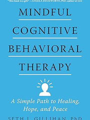 Mindful Cognitive Behavioral Therapy: A Simple Path to Healing, Hope, and Peace Hardcover