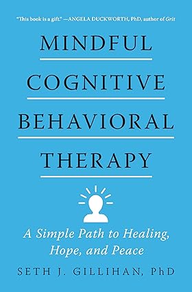 Mindful Cognitive Behavioral Therapy: A Simple Path to Healing, Hope, and Peace Hardcover Adult Non-Fiction Happier Every Chapter   