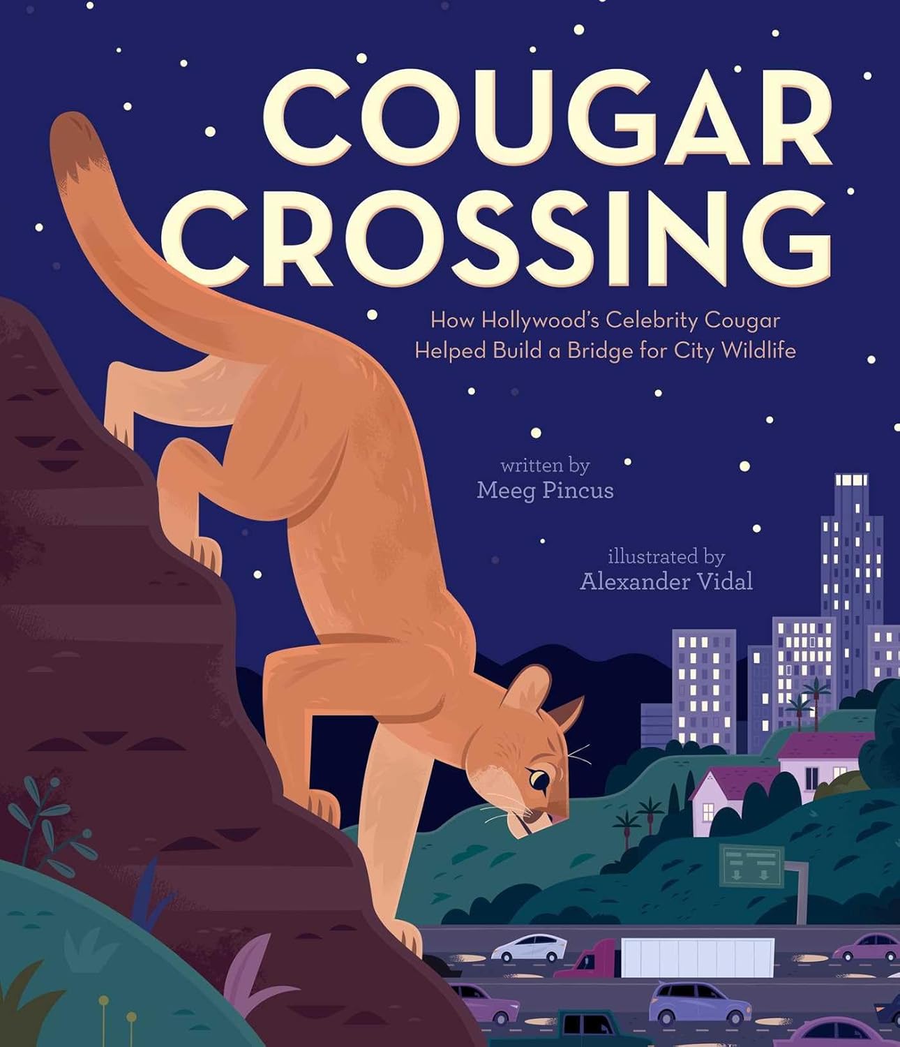 Cougar Crossing: How Hollywood's Celebrity Cougar Helped Build a Bridge for City Wildlife Hardcover – Picture Book