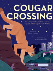 Cougar Crossing: How Hollywood's Celebrity Cougar Helped Build a Bridge for City Wildlife Hardcover €“ Picture Book