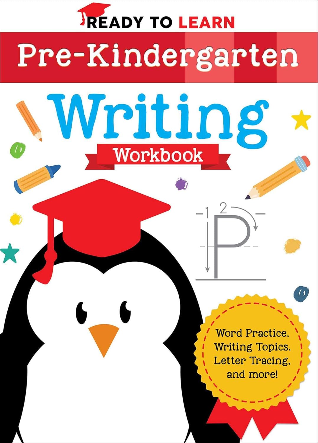 Ready to Learn: Pre-Kindergarten Writing Workbook: Word Practice, Writing Topics, Letter Tracing, and More! Paperback – Illustrated