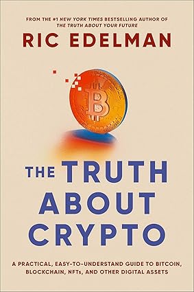 The Truth About Crypto: A Practical, Easy-to-Understand Guide to Bitcoin, Blockchain, NFTs, and Other Digital Assets Paperback