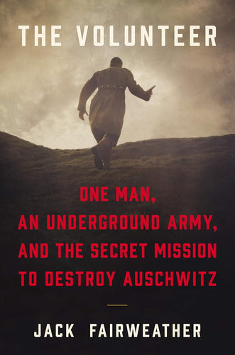 The Volunteer: One Man, an Underground Army, and the Secret Mission to Destroy Auschwitz Hardcover  Ndah Mbawa @ Happier Every Chapter   