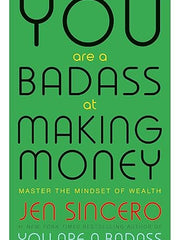 You Are a Badass at Making Money: Master the Mindset of Wealth: Learn how to save your money with one of the world's most exciting self help authors