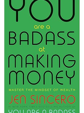 You Are a Badass at Making Money: Master the Mindset of Wealth: Learn how to save your money with one of the world's most exciting self help authors
