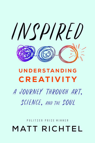 Inspired: Understanding Creativity: A Journey Through Art, Science, and the Soul Hardcover Adult Non-Fiction Happier Every Chapter   