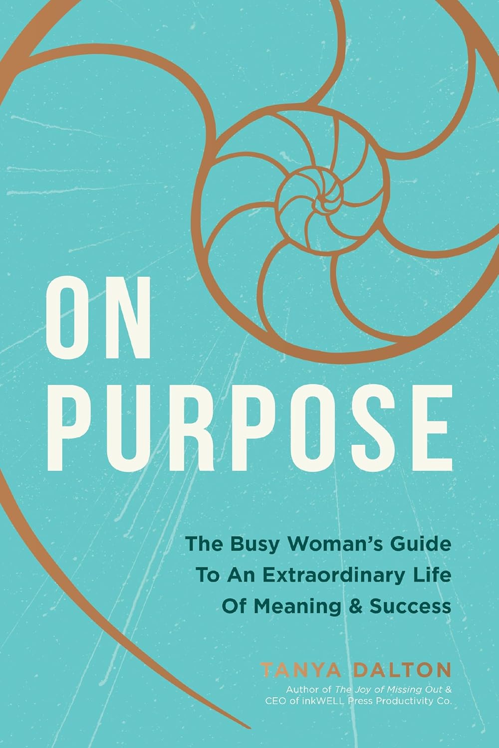 On Purpose: The Busy Woman's Guide to an Extraordinary Life of Meaning and Success Hardcover