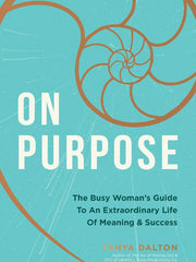 On Purpose: The Busy Woman's Guide to an Extraordinary Life of Meaning and Success Hardcover