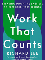 Work That Counts: Breaking Down the Barriers to Extraordinary Results Hardcover