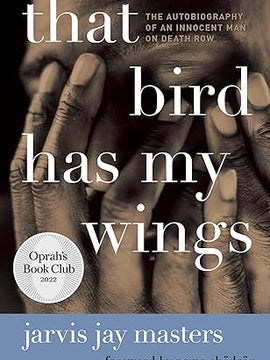 That Bird Has My Wings: The Autobiography of an Innocent Man on Death Row (Oprahs Book Club 2.0) Paperback