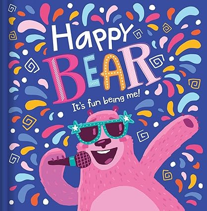 Happy Bear: It's Fun Being Me! Hardcover