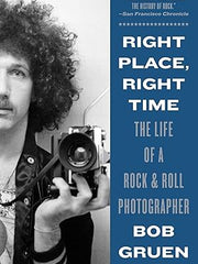 Right Place, Right Time: The Life of a Rock & Roll Photographer Paperback