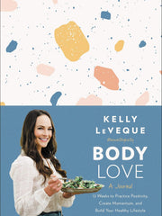 Body Love: A Journal: 12 Weeks to Practice Positivity, Create Momentum, and Build Your Healthy Lifestyle Hardcover