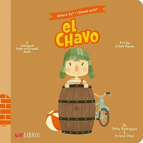 Where Is? / ¿Dónde Está? El Chavo: A Bilingual Hide-And-Seek Book (Lil' Libros) Board book Children's Books Happier Every Chapter   