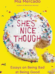 She's Nice Though: Essays on Being Bad at Being Good Hardcover