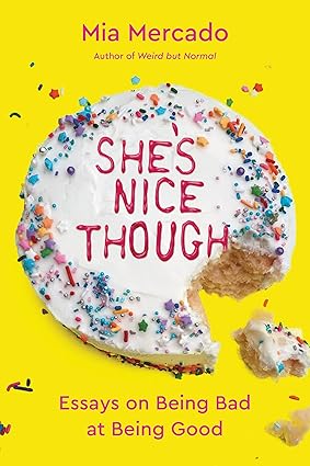 She's Nice Though: Essays on Being Bad at Being Good Hardcover Adult Non-Fiction Happier Every Chapter   