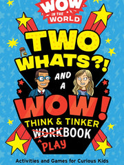 Wow in the World: Two Whats?! and a Wow! Think & Tinker Playbook: Activities and Games for Curious Kids Paperback