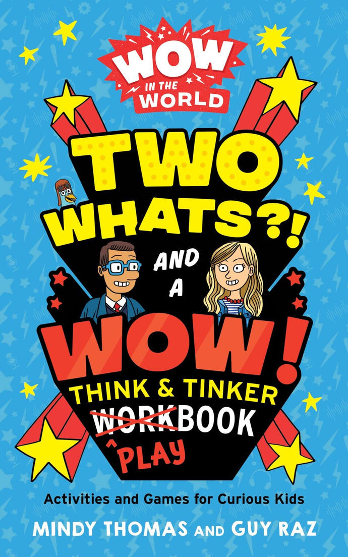 Wow in the World: Two Whats?! and a Wow! Think & Tinker Playbook: Activities and Games for Curious Kids Paperback Children's Books Happier Every Chapter   