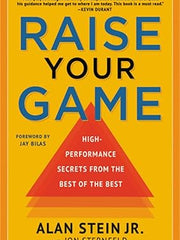 Raise Your Game: High-Performance Secrets from the Best of the Best Hardcover