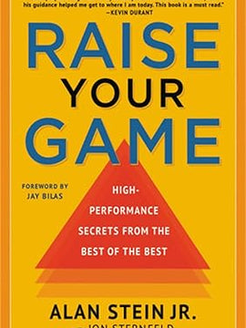 Raise Your Game: High-Performance Secrets from the Best of the Best Hardcover