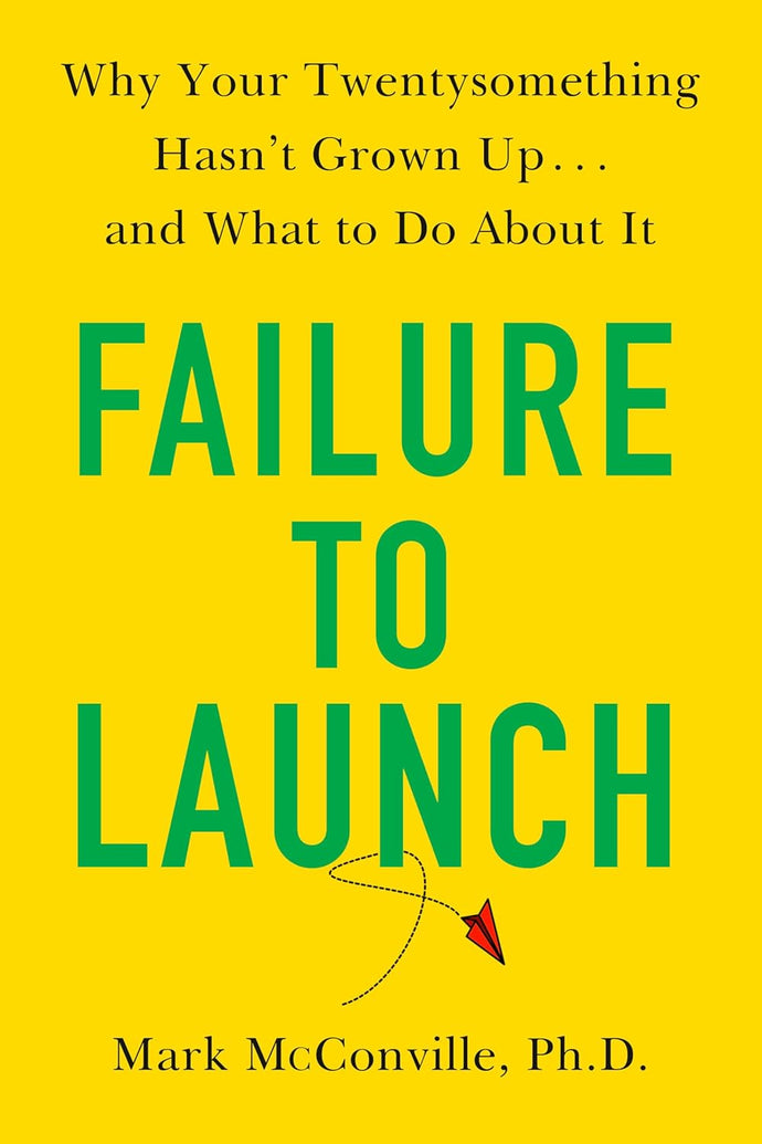 Failure to Launch: Why Your Twentysomething Hasn't Grown Up and What to Do About It Hardcover Happier Every Chapter