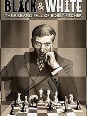 Black and White: The Rise and Fall of Bobby Fischer (Black & White) Hardcover