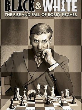 Black and White: The Rise and Fall of Bobby Fischer (Black & White) Hardcover