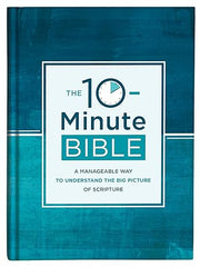 The 10-Minute Bible: A Manageable Way to Understand the Big Picture of Scripture Hardcover