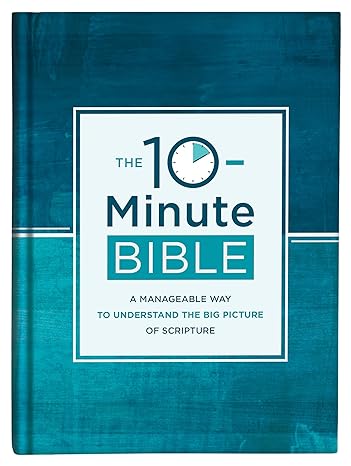 The 10-Minute Bible: A Manageable Way to Understand the Big Picture of Scripture Hardcover Adult Non-Fiction Happier Every Chapter   