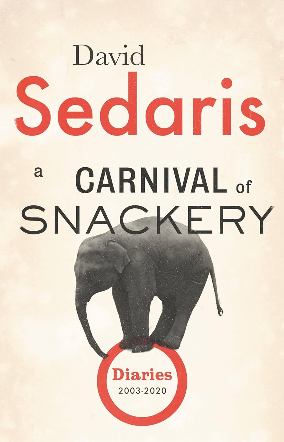 A Carnival of Snackery: Diaries (2003-2020) Hardcover