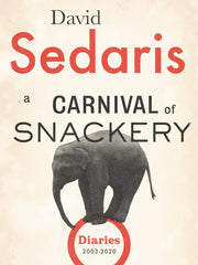 A Carnival of Snackery: Diaries (2003-2020) Hardcover