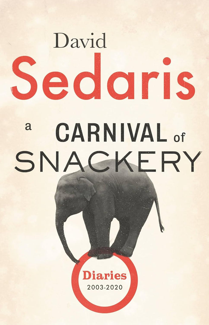 A Carnival of Snackery: Diaries (2003-2020) Hardcover Adult Non-Fiction Happier Every Chapter   