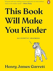This Book Will Make You Kinder: An Empathy Handbook Hardcover