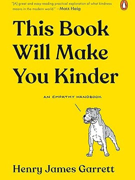 This Book Will Make You Kinder: An Empathy Handbook Hardcover