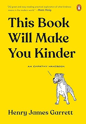 This Book Will Make You Kinder: An Empathy Handbook Hardcover Adult Non-Fiction Happier Every Chapter   