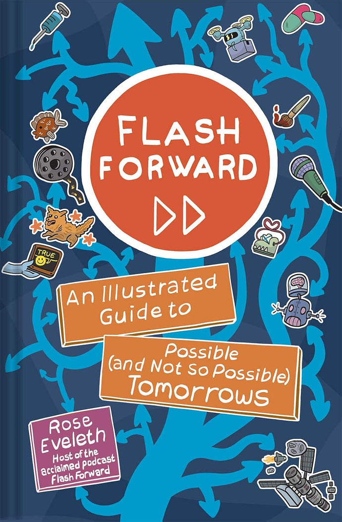 Flash Forward: An Illustrated Guide to Possible (And Not So Possible) Tomorrows Hardcover Comics & Graphic Novels Happier Every Chapter   