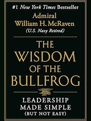 Wisdom of the Bullfrog: Leadership Made Simple (But Not Easy) Hardcover
