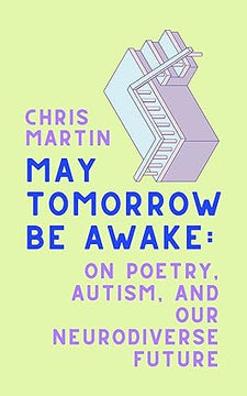 May Tomorrow Be Awake: On Poetry, Autism, and Our Neurodiverse Future Hardcover
