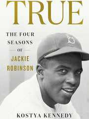 True: The Four Seasons of Jackie Robinson Hardcover