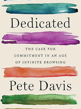 Dedicated: The Case for Commitment in an Age of Infinite Browsing Hardcover