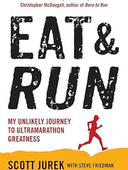 Eat and Run: My Unlikely Journey to Ultramarathon Greatness Paperback