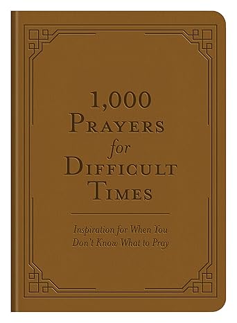 1,000 Prayers for Difficult Times: Inspiration for When You Don't Know What to Pray Imitation Leather