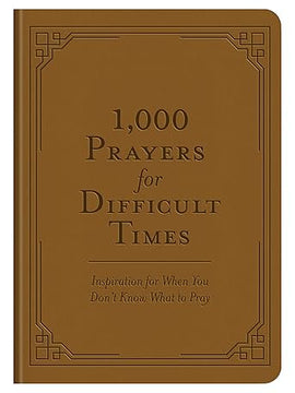 1,000 Prayers for Difficult Times: Inspiration for When You Don't Know What to Pray Imitation Leather